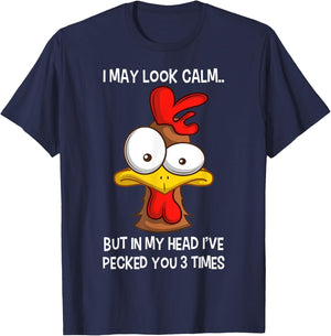 I May Look Calm But In My Head I've Pecked You 3 Times T-Shirt - T-Shirt | Navy