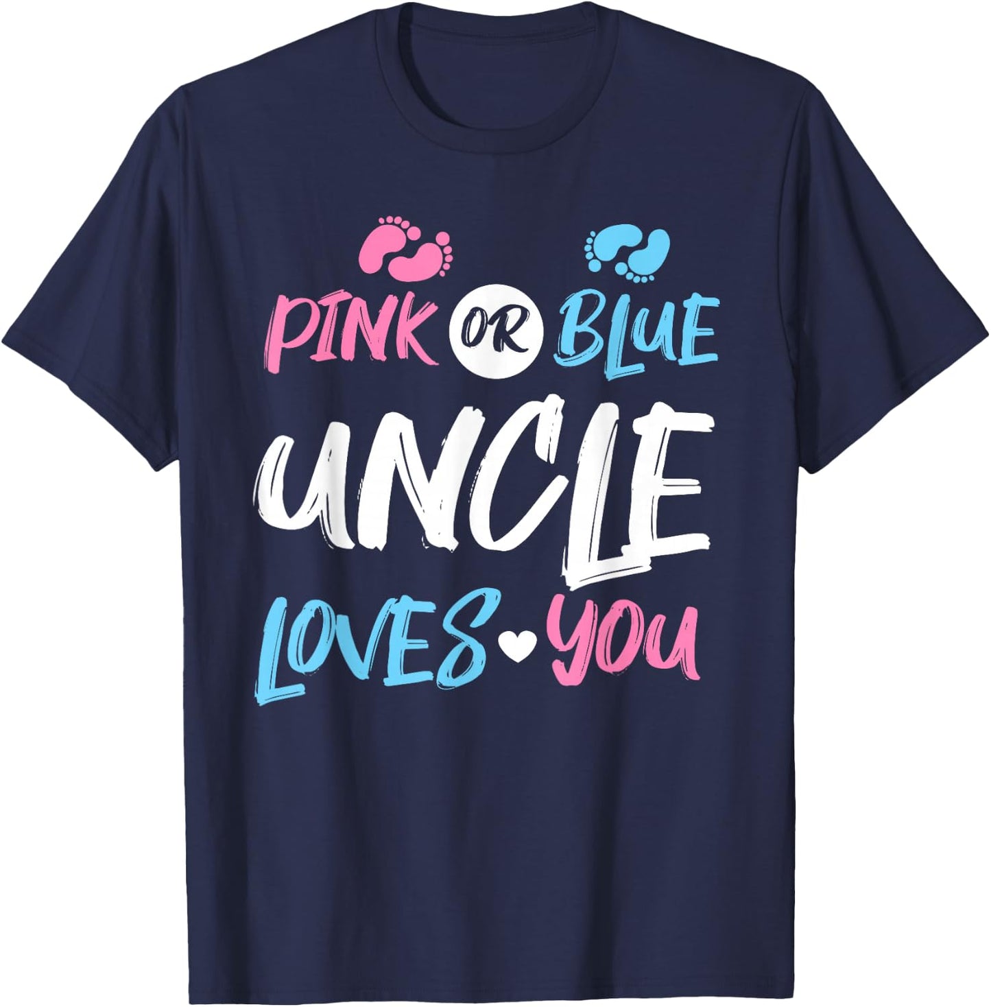 Pink or Blue Uncle Loves You Gender Reveal T-Shirt - T-Shirt | Navy