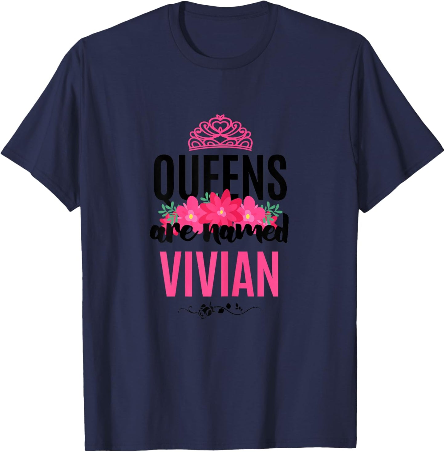Queens Are Named Vivian Gift Pink Flower Custom Name B-Day T-Shirt - T-Shirt | Navy