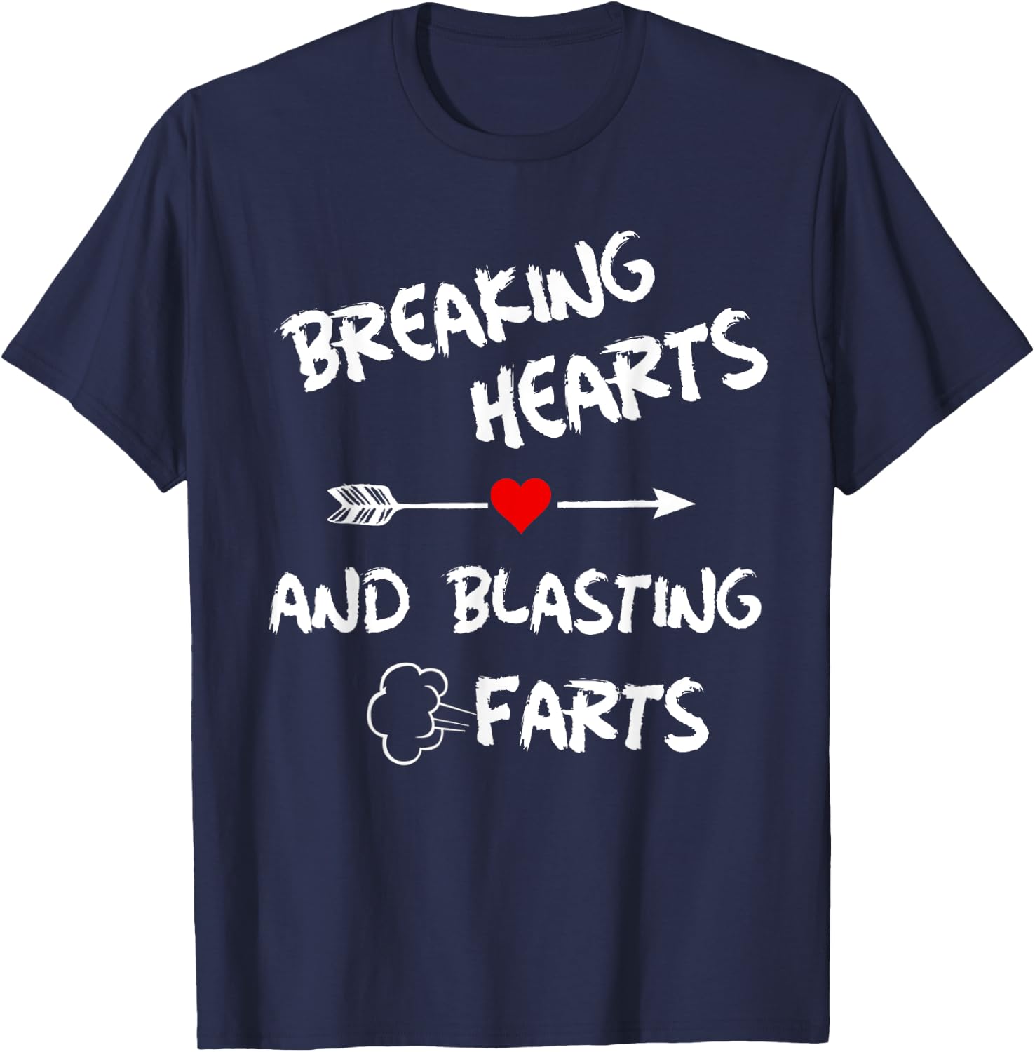 Breaking Hearts And Blasting Farts T-Shirt - T-Shirt | Navy