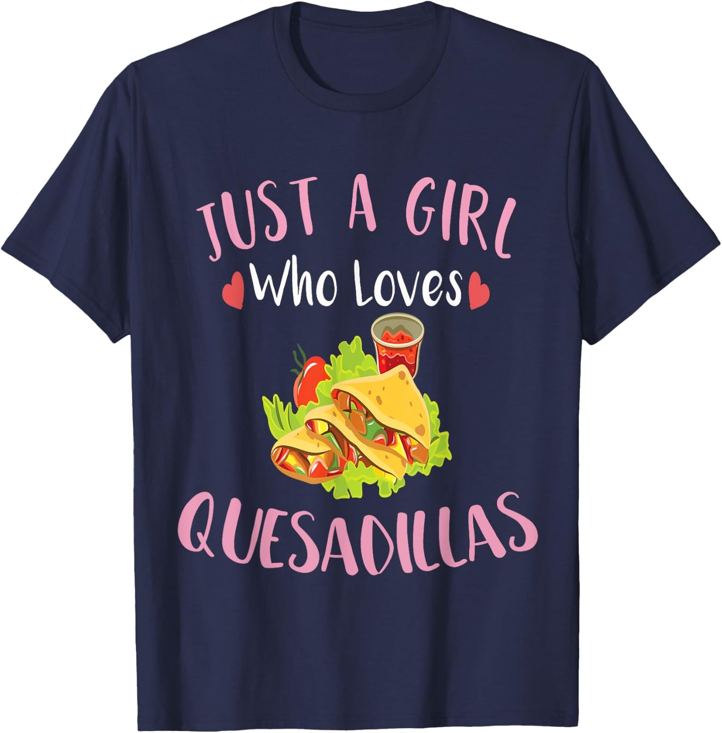 Cinco De Mayo Just a Girl Who Loves Quesadillas T-Shirt - T-Shirt | Navy