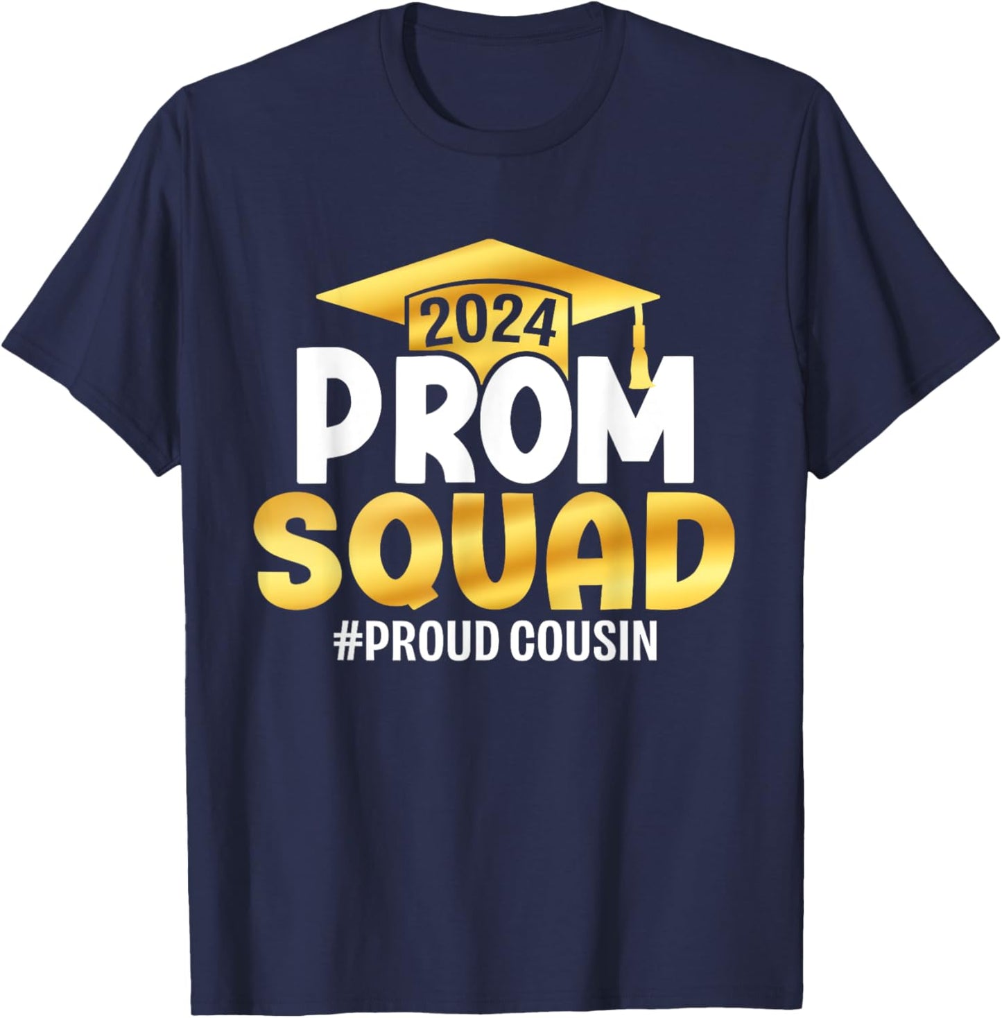 Prom Squad 2024 Graduation Prom Class of 2024 Proud Cousin T-Shirt - T-Shirt | Navy