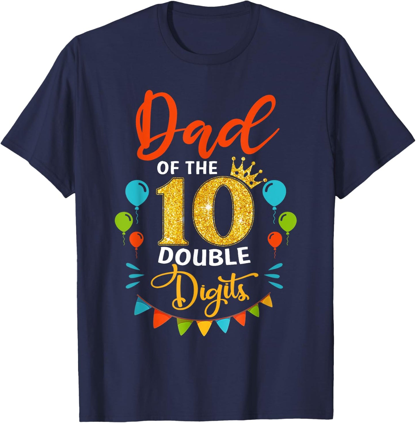 Proud Dad Of The Double Digit 10th Birthday Girl Boy Daddy T-Shirt - T-Shirt | Navy