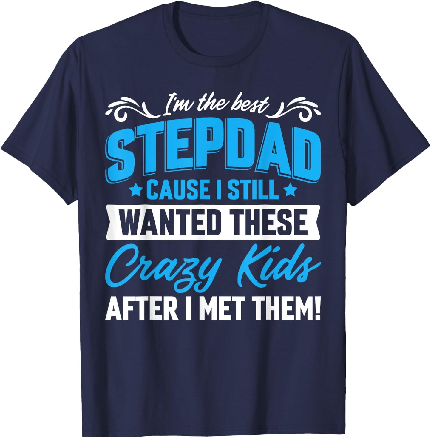 I'm The Best Stepdad Family Fathers Day T-Shirt - T-Shirt | Navy