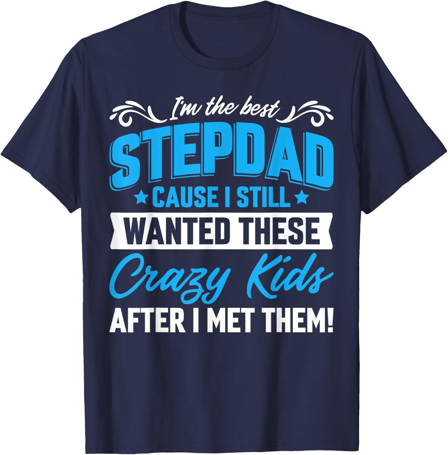 I'm The Best Stepdad Family Fathers Day T-Shirt - T-Shirt | Navy