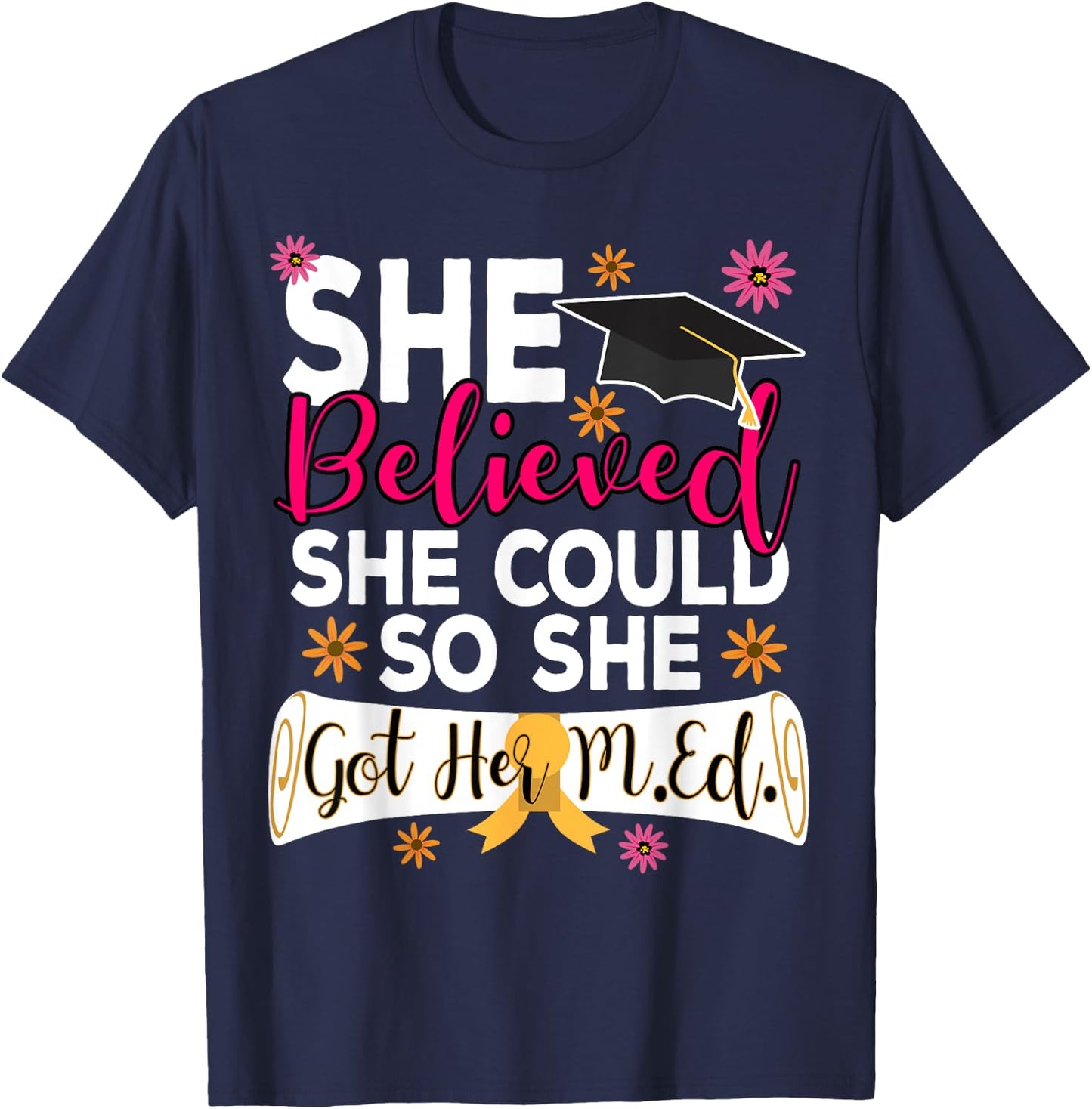 M.Ed. Graduation She Believed She Could Master of Education T-Shirt - T-Shirt | Navy