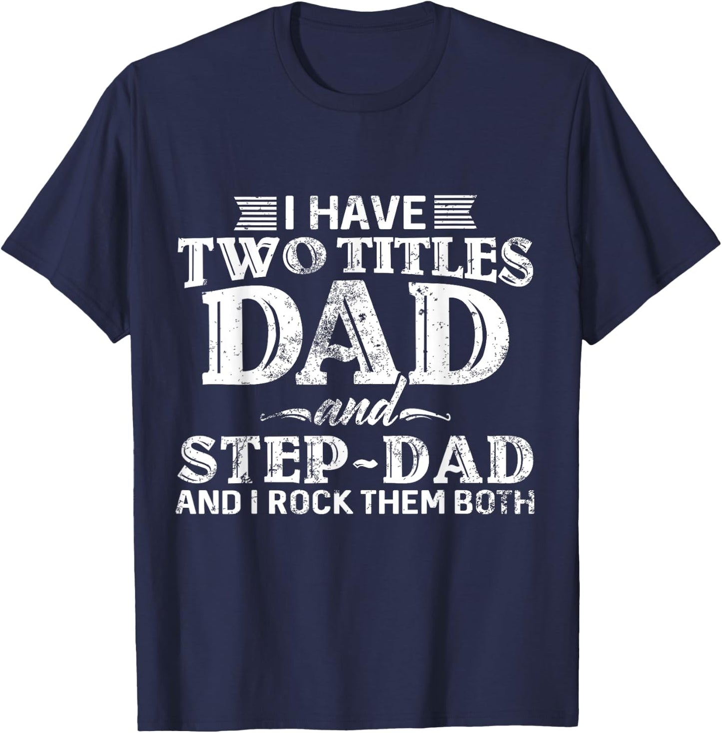 I Have Two Titles Dad & Stepdad Vintage Fathers Day Step Dad T-Shirt - T-Shirt | Navy