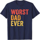 Worst Dad Ever Terrible Bad Father Funny T-Shirt - T-Shirt | Navy