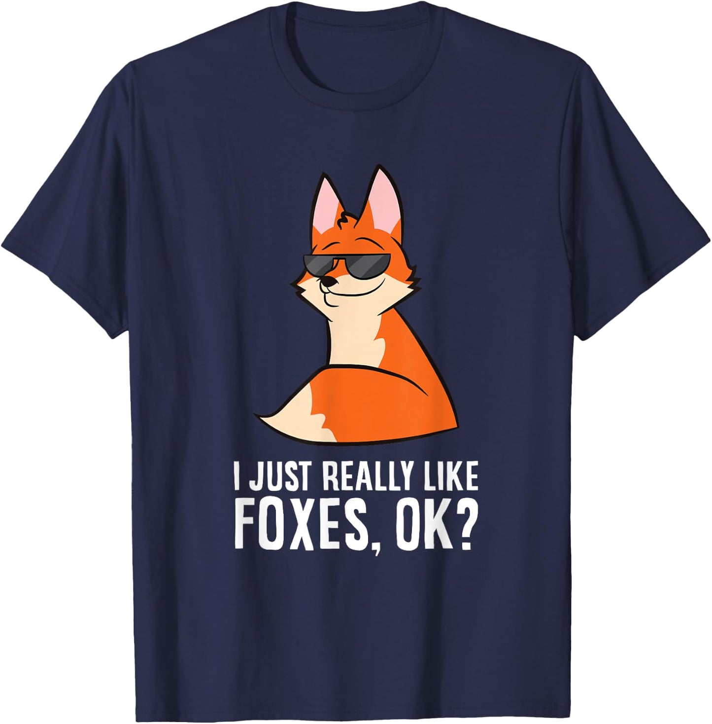 I Just Really Like Foxes, Ok? Funny Foxes T-Shirt - T-Shirt | Navy