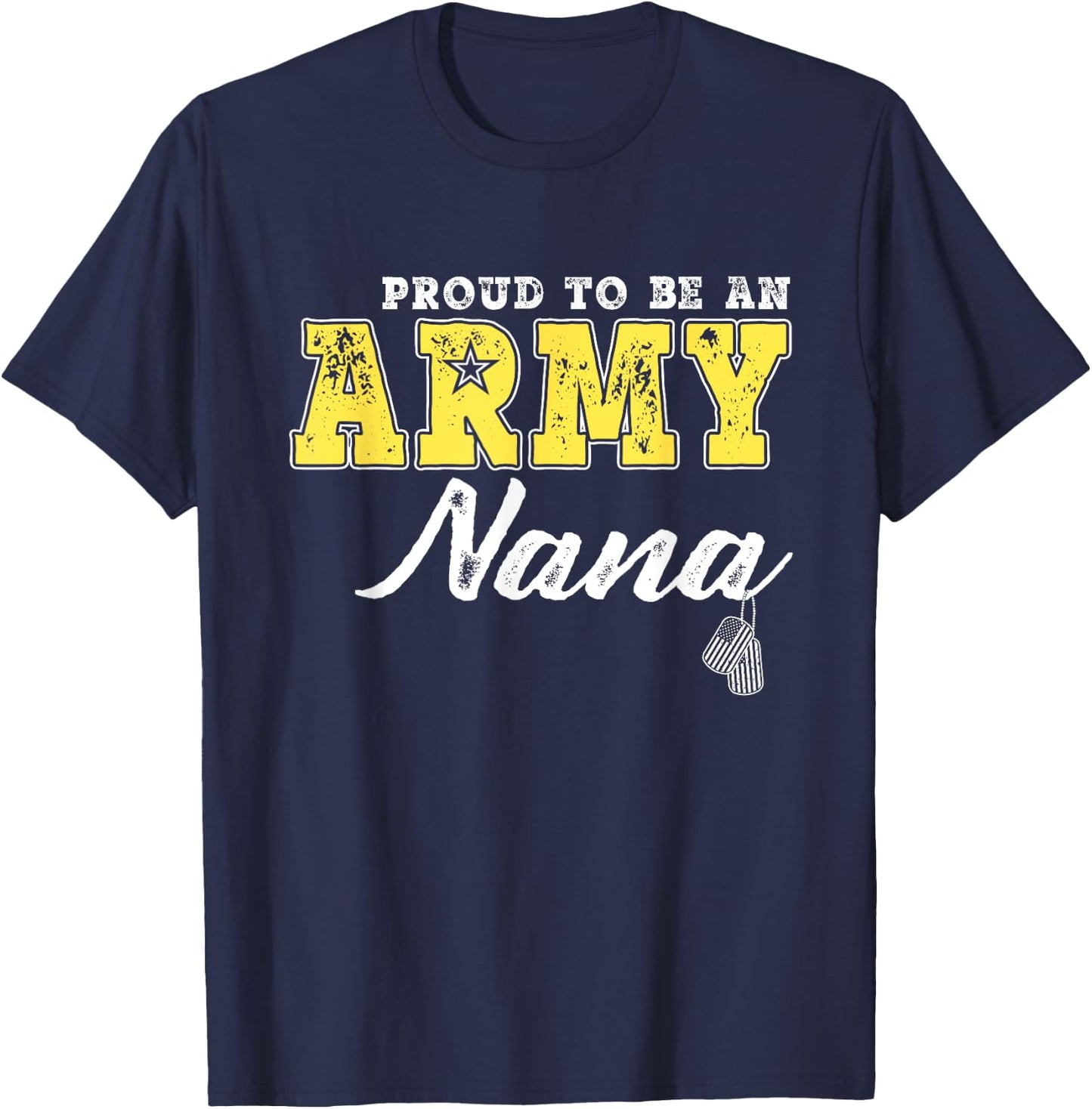 Proud To Be An Army Nana Dog Tags Military Grandmother Gifts Men Women T-Shirt - T-Shirt | Navy