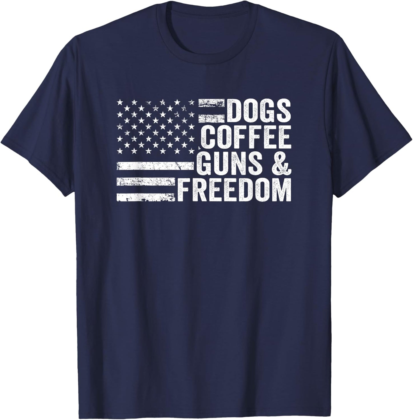 DOGS COFFEE GUNS & FREEDOM - American Flag Funny Pro Gun T-Shirt - T-Shirt | Navy