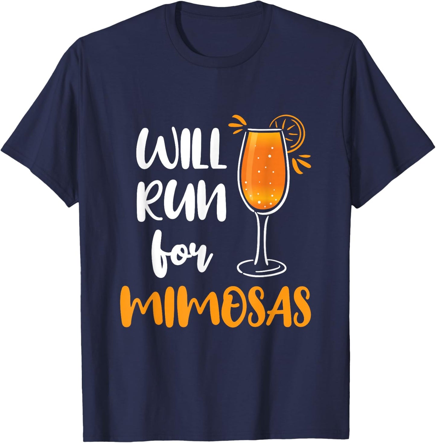 Will Run for Mimosas Funny Running Runner Mimosa Lover T-Shirt - T-Shirt | Navy