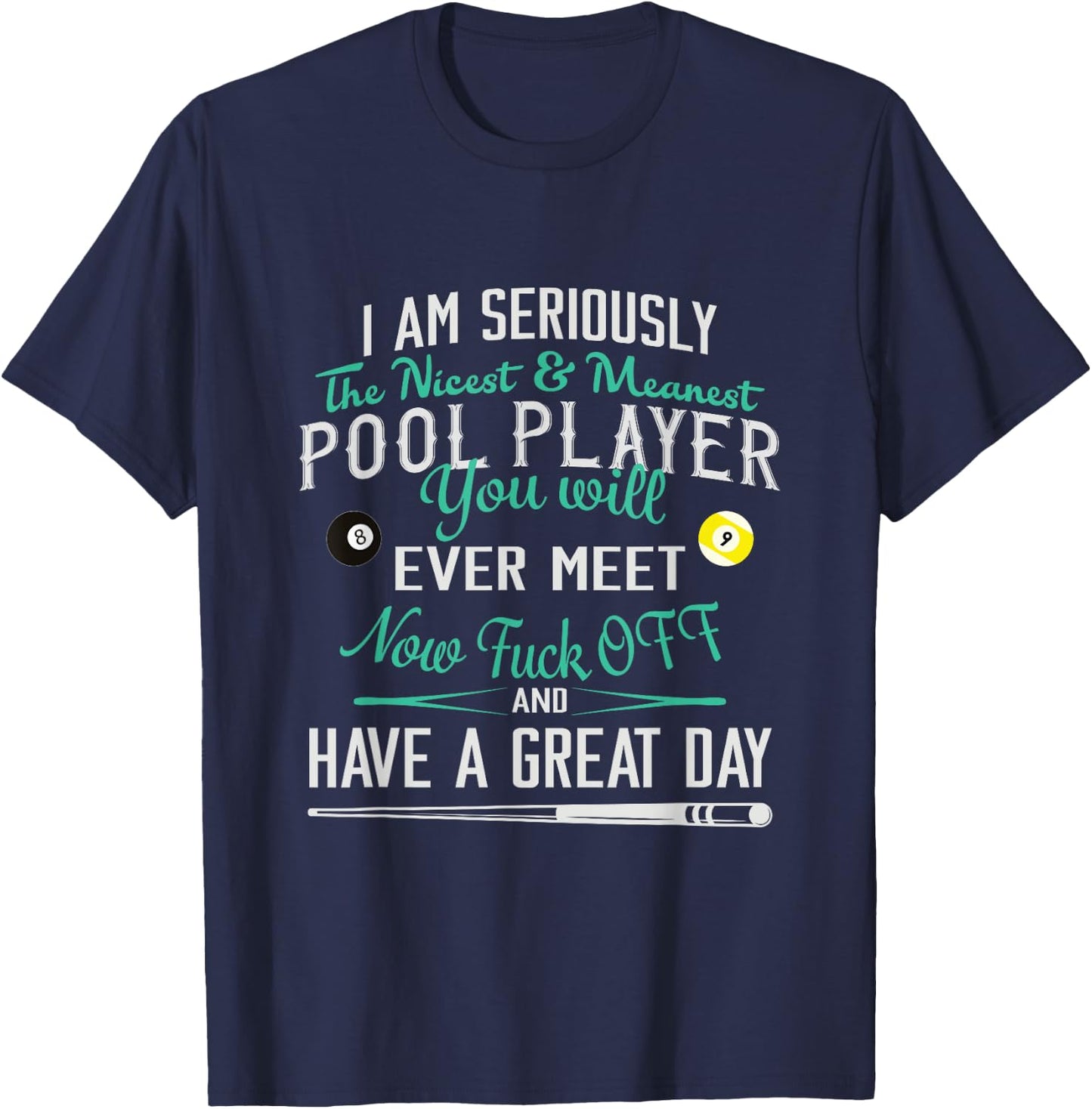 Pool Billiard T shirt I am Seriously The Nicest T-Shirt - T-Shirt | Navy