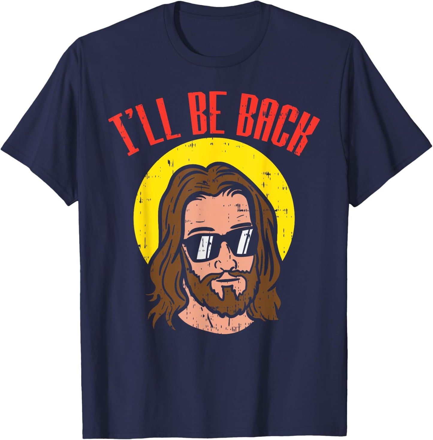 Ill Be Back Jesus Cool God Christ Religious Christian Gift T-Shirt - T-Shirt | Navy