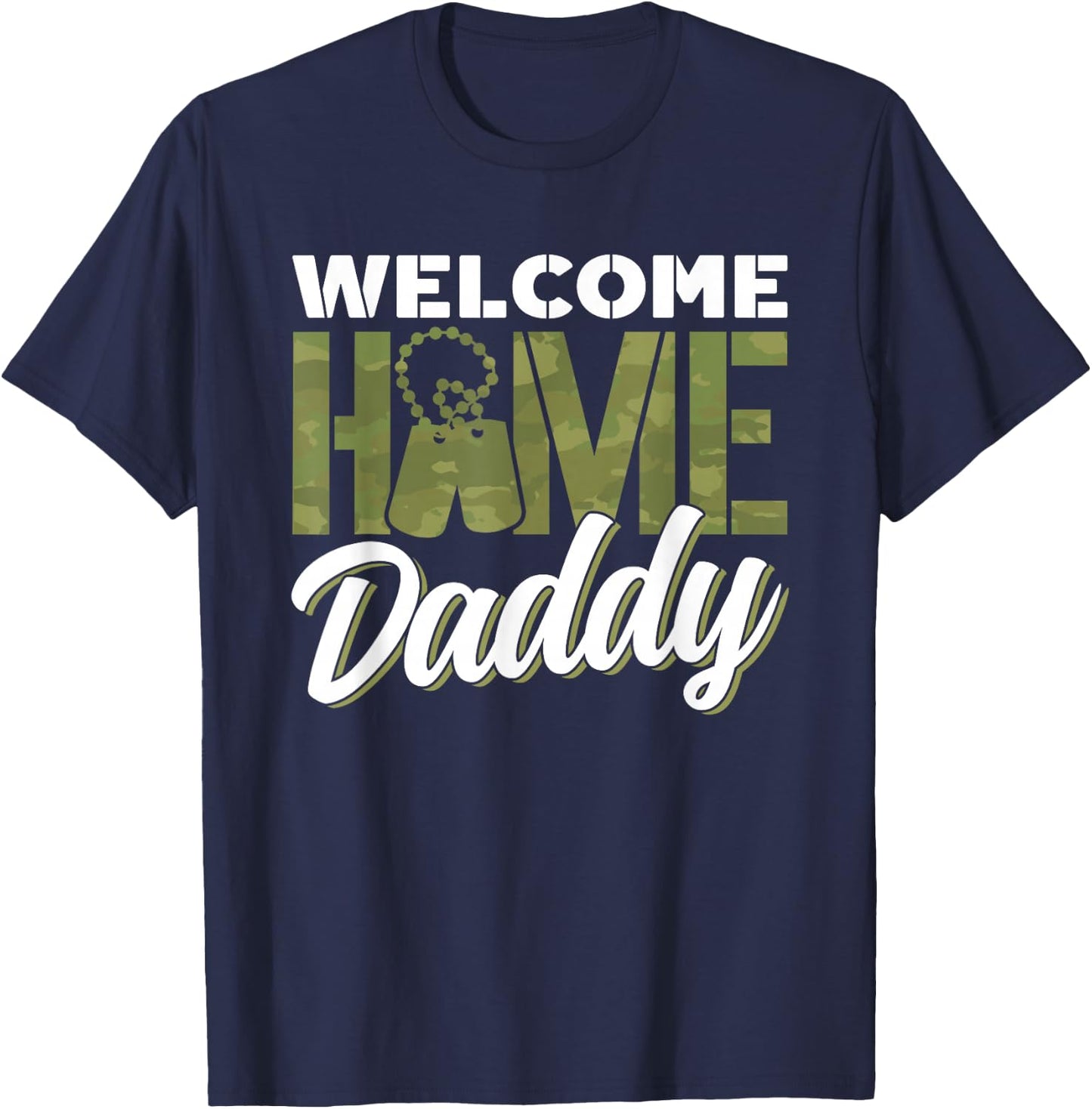 Welcome Home Dad Homecoming Welcome Home Father T-Shirt - T-Shirt | Navy