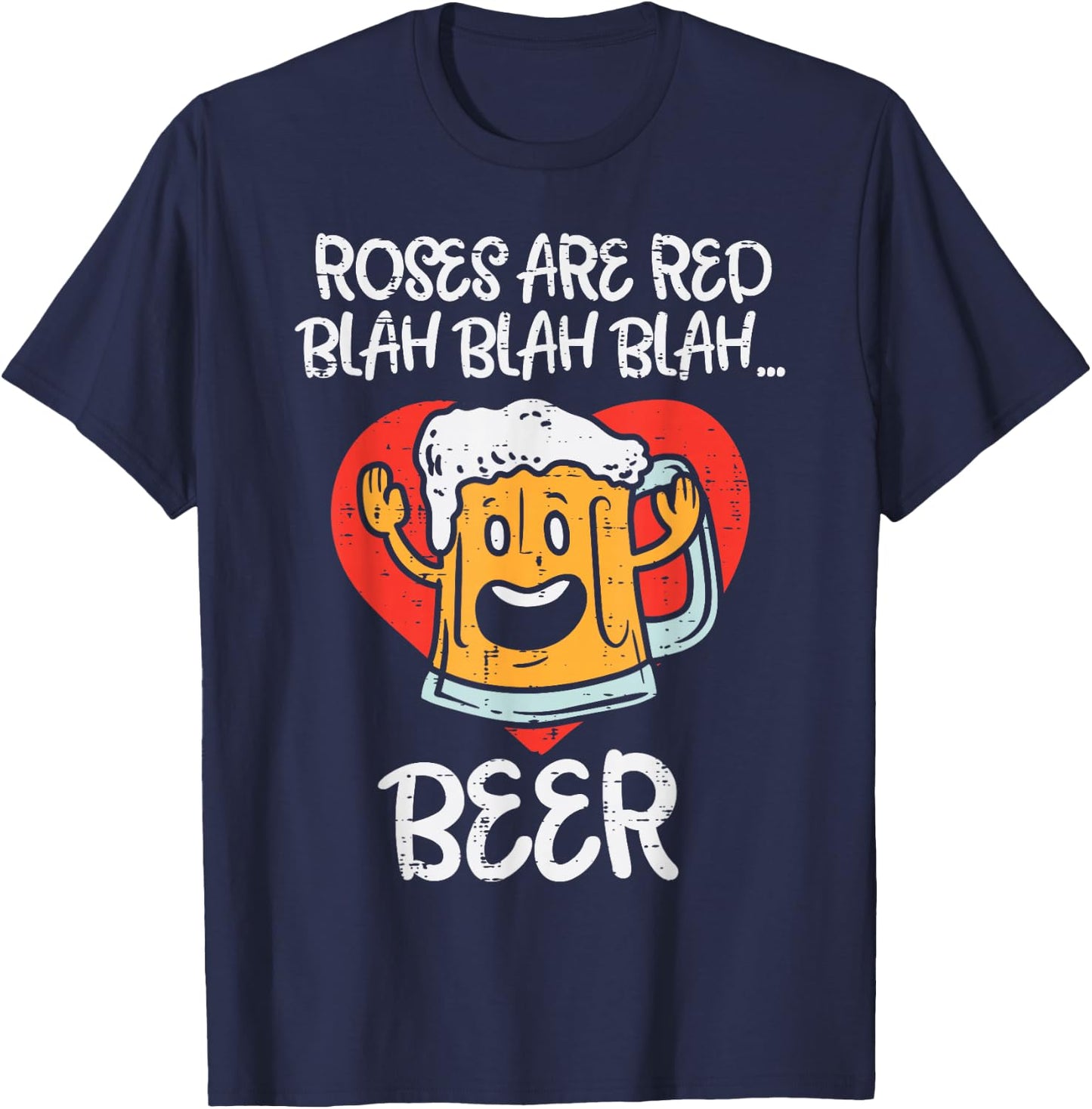 Roses Are Red Blah Beer Funny Valentines Day Drinking Gift T-Shirt - T-Shirt | Navy