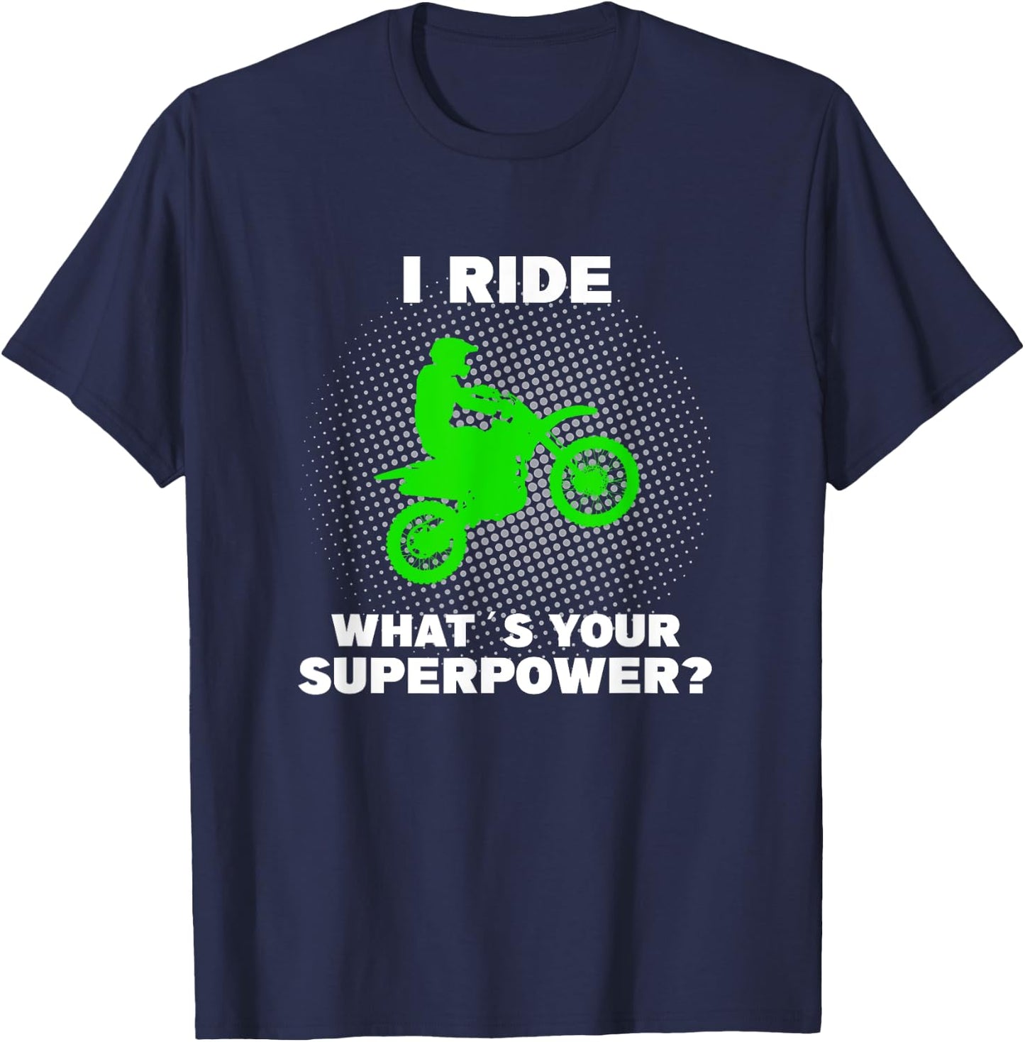 I Ride Motocross What is your Superpower Funny Dirt Bike Fun T-Shirt - T-Shirt | Navy