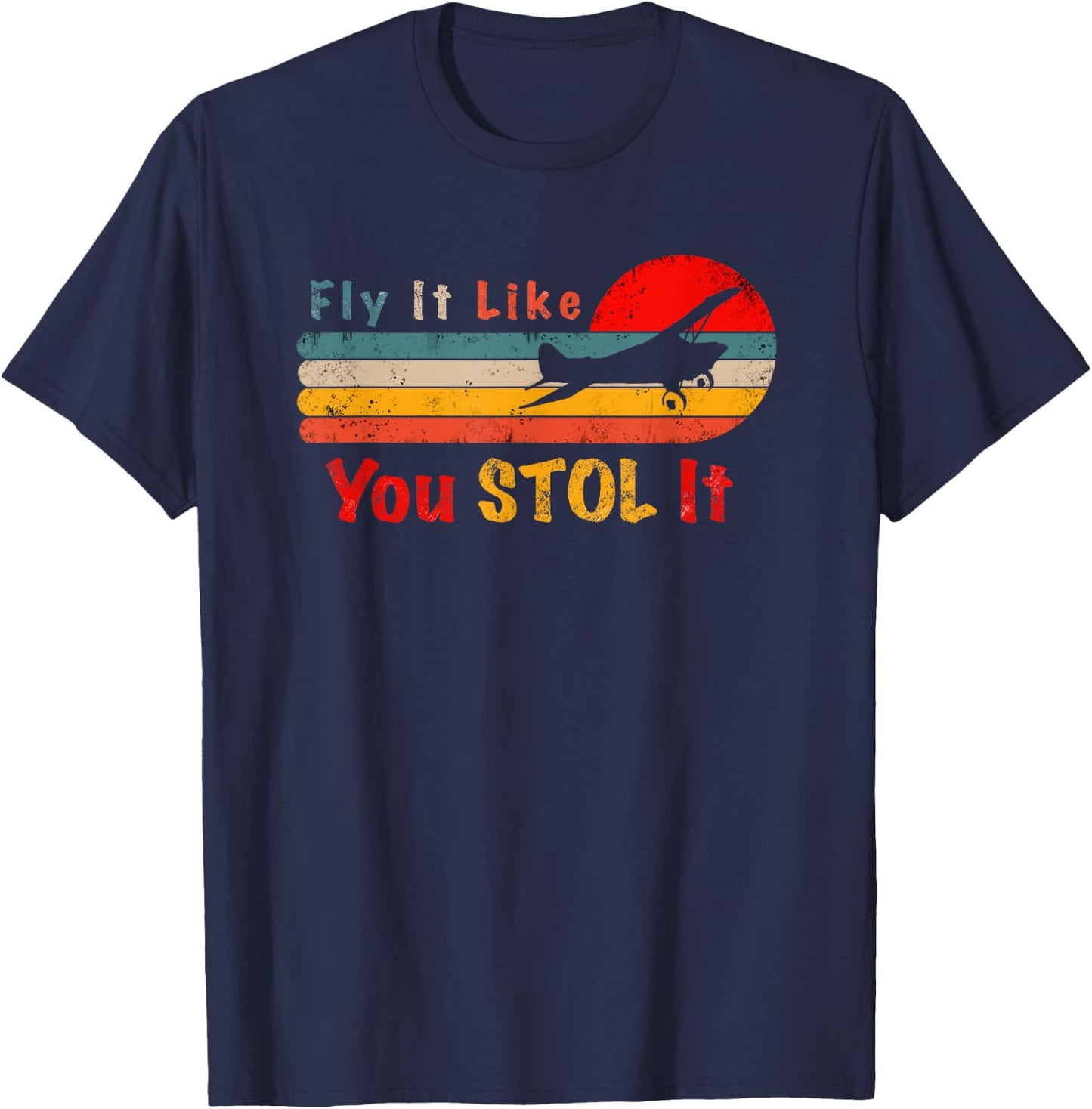 Bush Pilot Gift Fly It Like You STOL It Retro T-Shirt - T-Shirt | Navy