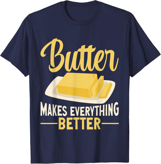 Butter Makes Everything Better Dairy Butter T-Shirt - T-Shirt | Navy