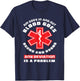 Funny Paramedic Sayings Emt EMS Ambulance Gifts First Responder Paramedic EMS Nurse EMT Funny Paramedic , Small T-Shirt - T-Shirt | Navy