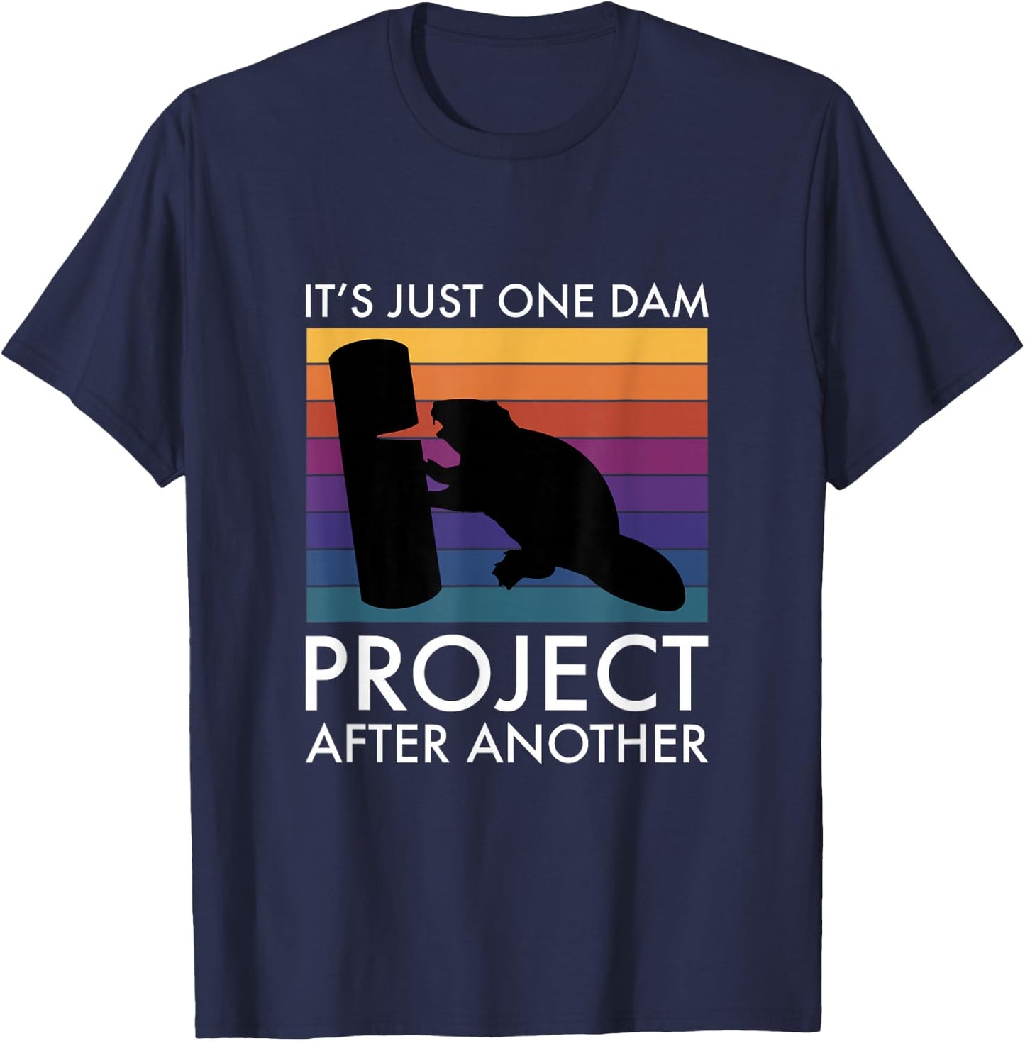 It's Just One Dam Project After Another T-Shirt - T-Shirt | Navy