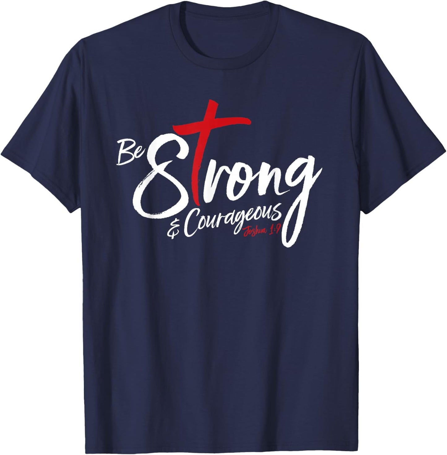 Joshua 1:9 - Be Strong & Courageous T-Shirt - T-Shirt | Navy