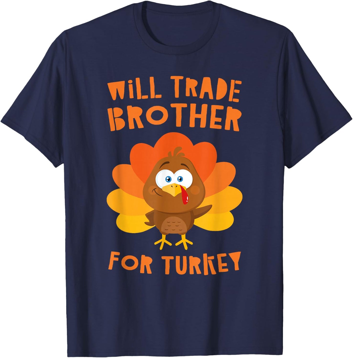 Will Trade Brother for Turkey Shirt Adult Kids Thanksgiving T-Shirt - T-Shirt | Navy