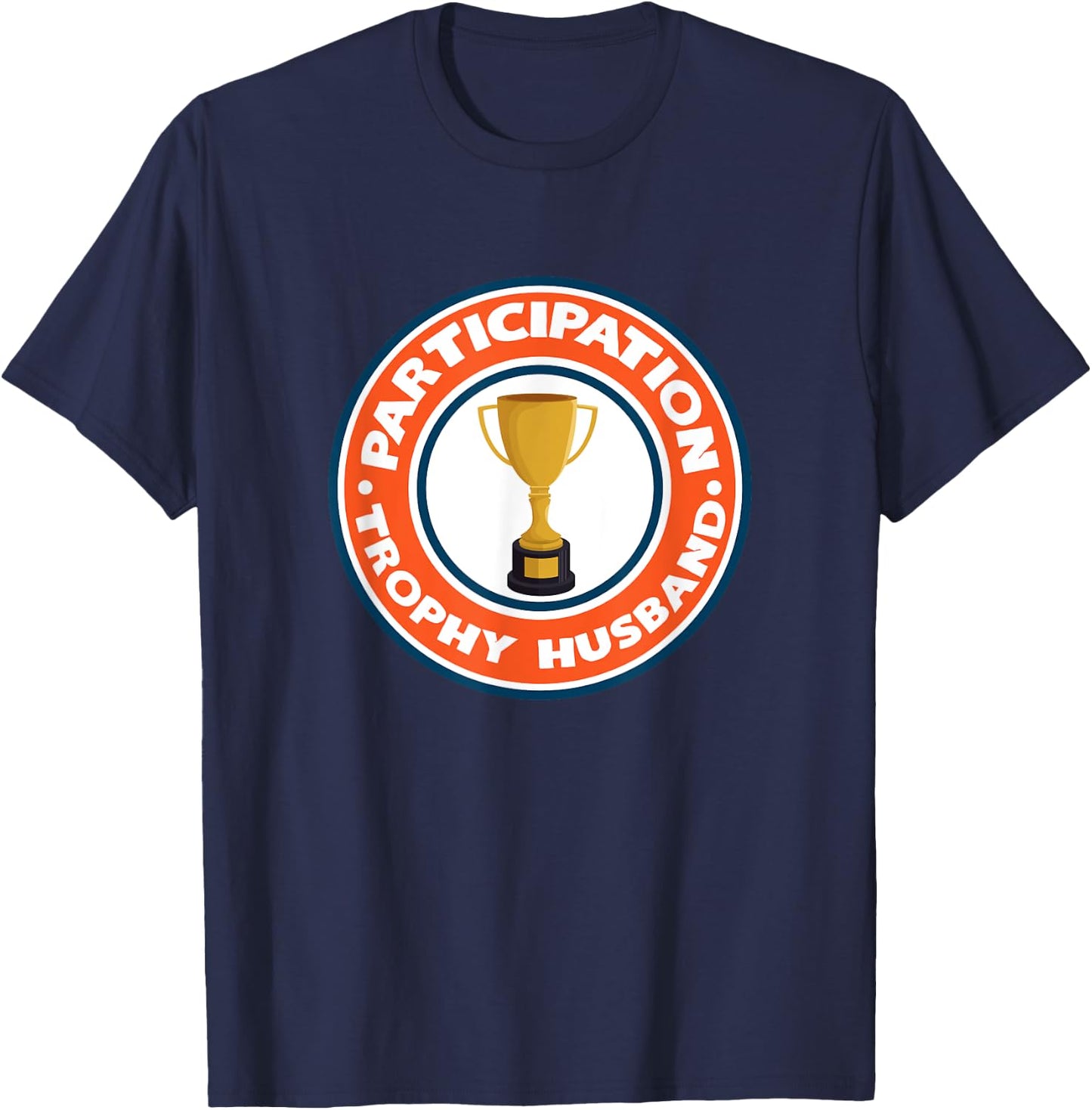 Funny Husband - Participation Trophy T-Shirt - T-Shirt | Navy