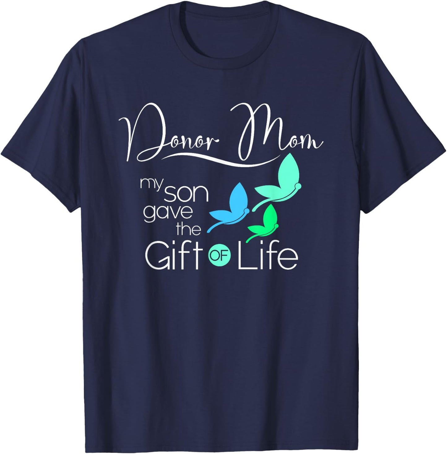 Donor Mom a Women's Organ Donor Son and Donor Family T-Shirt - T-Shirt | Navy