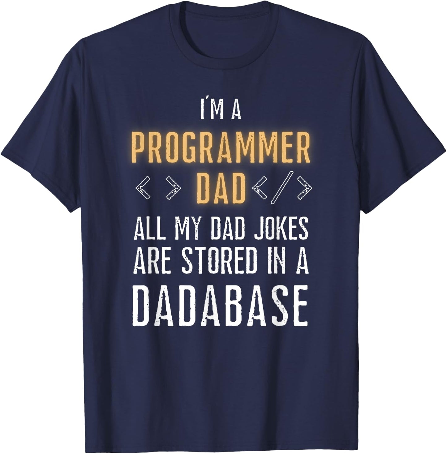 Programmer Dad Jokes Are Stored In A Dadabase Funny Coding T-Shirt - T-Shirt | Navy