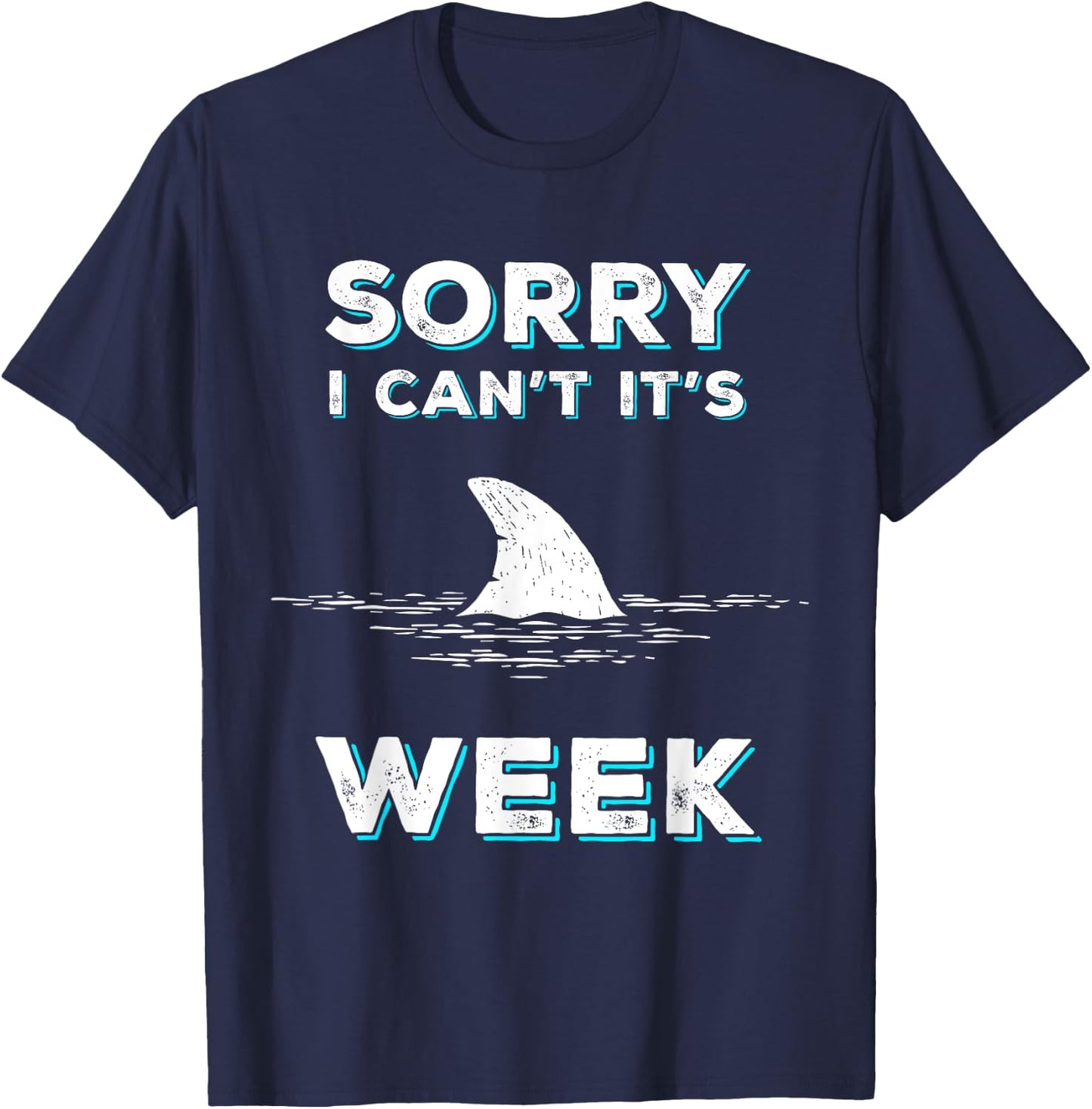 Sorry I Can't It's Week Funny Shark Gift T-Shirt - T-Shirt | Navy