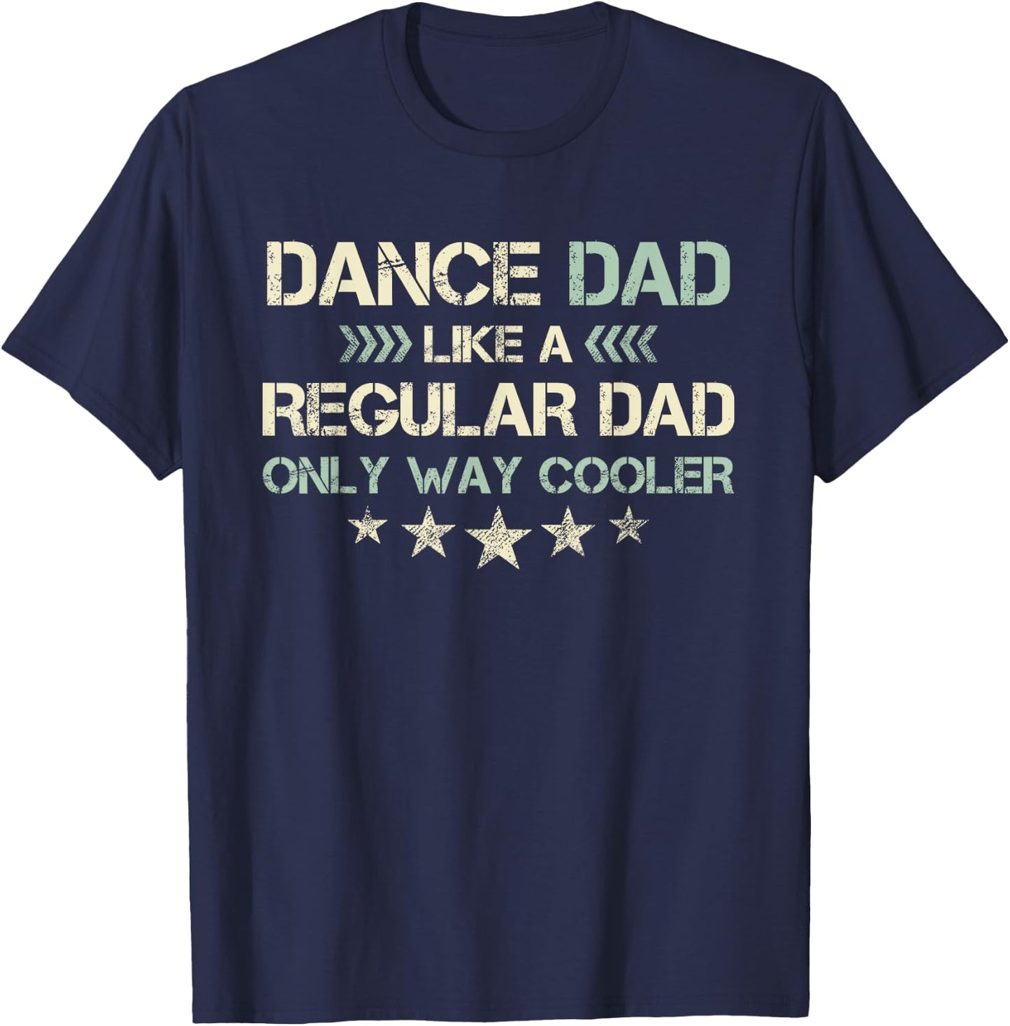 Dance Dad Like A Regular Dad Only Way Cooler Dancer Father T-Shirt - T-Shirt | Navy