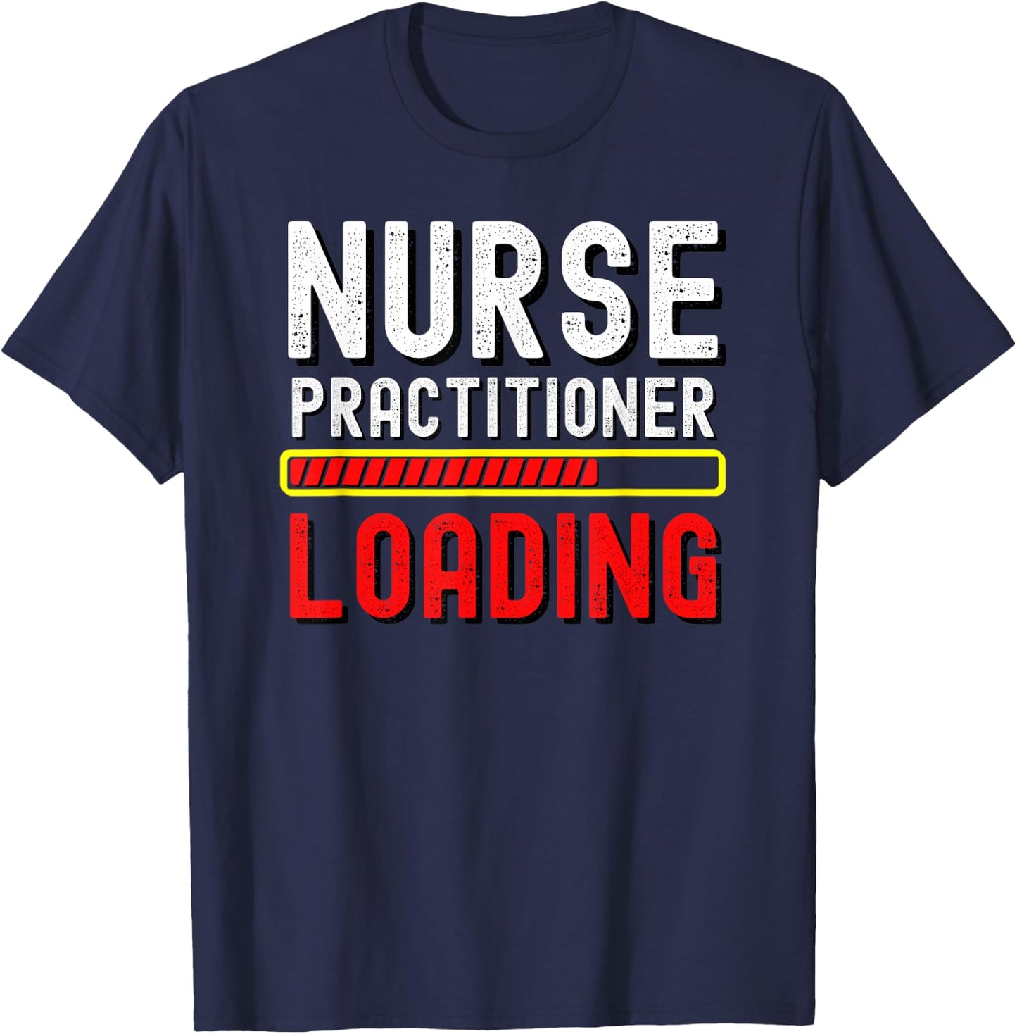 Nurse Practitioner In Progress Loading Training Student Gift T-Shirt - T-Shirt | Navy