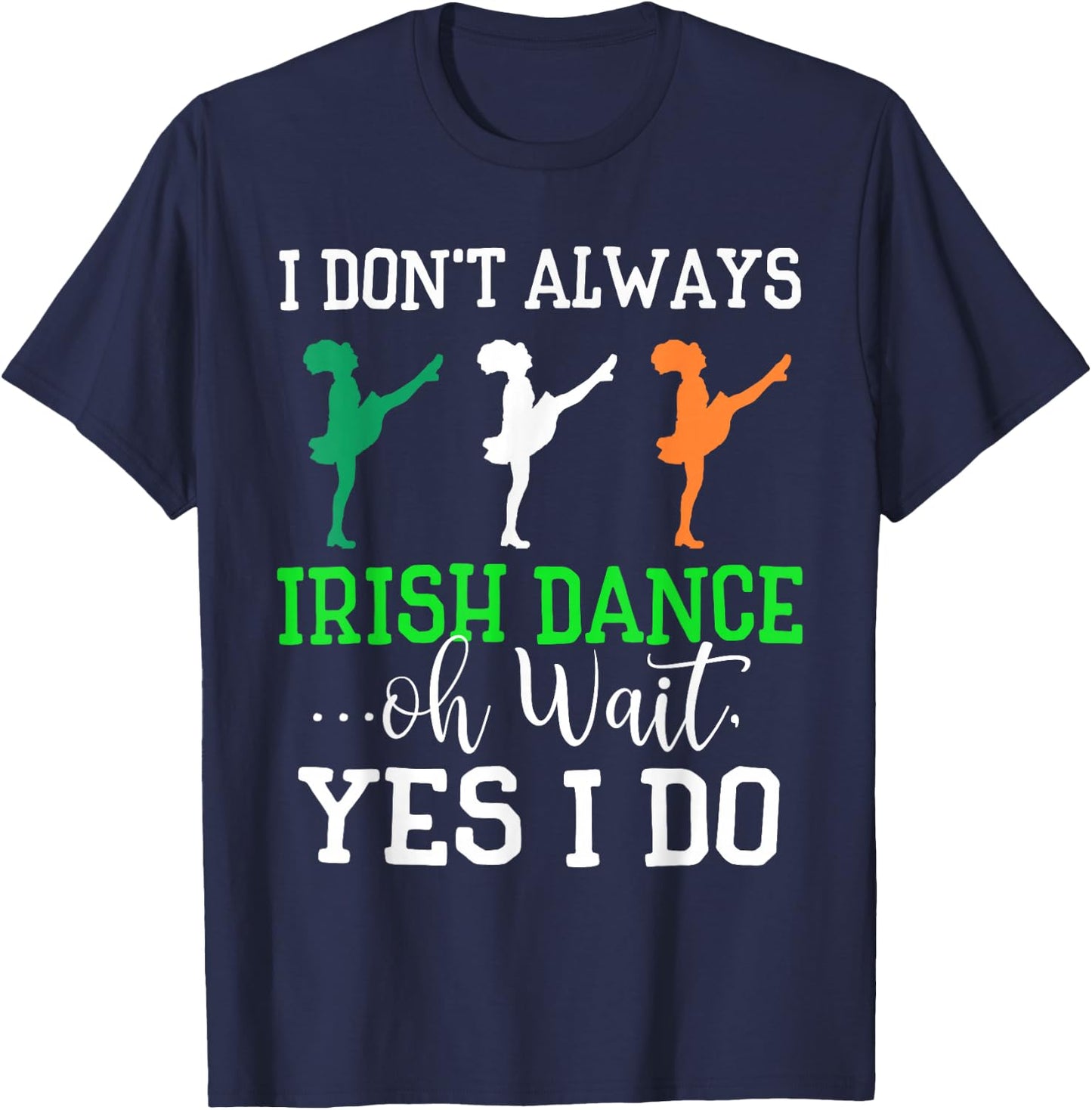Funny Irish Dance Shirt Girls Women Dance St Patrick's Day T-Shirt - T-Shirt | Navy