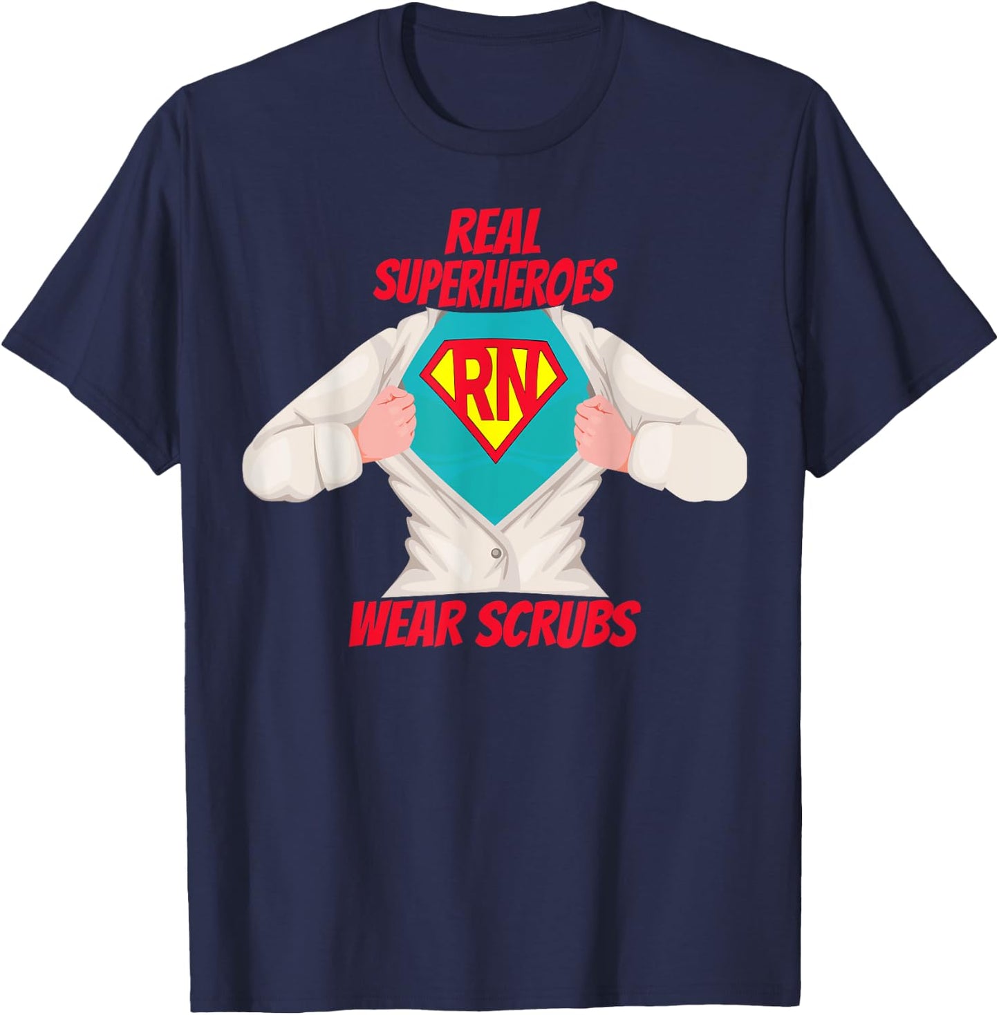 Super RN Registered Nurse Real Superheroes Wear Scrubs T-Shirt - T-Shirt | Navy