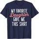 My Favorite Daughter Gave Me This Shirt Funny Gifts Dad Mom T-Shirt - T-Shirt | Navy