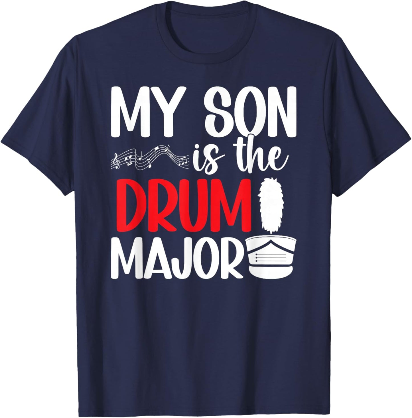 My Son Is The Drum Major Mom Of A Drum Major Mama T-Shirt - T-Shirt | Navy