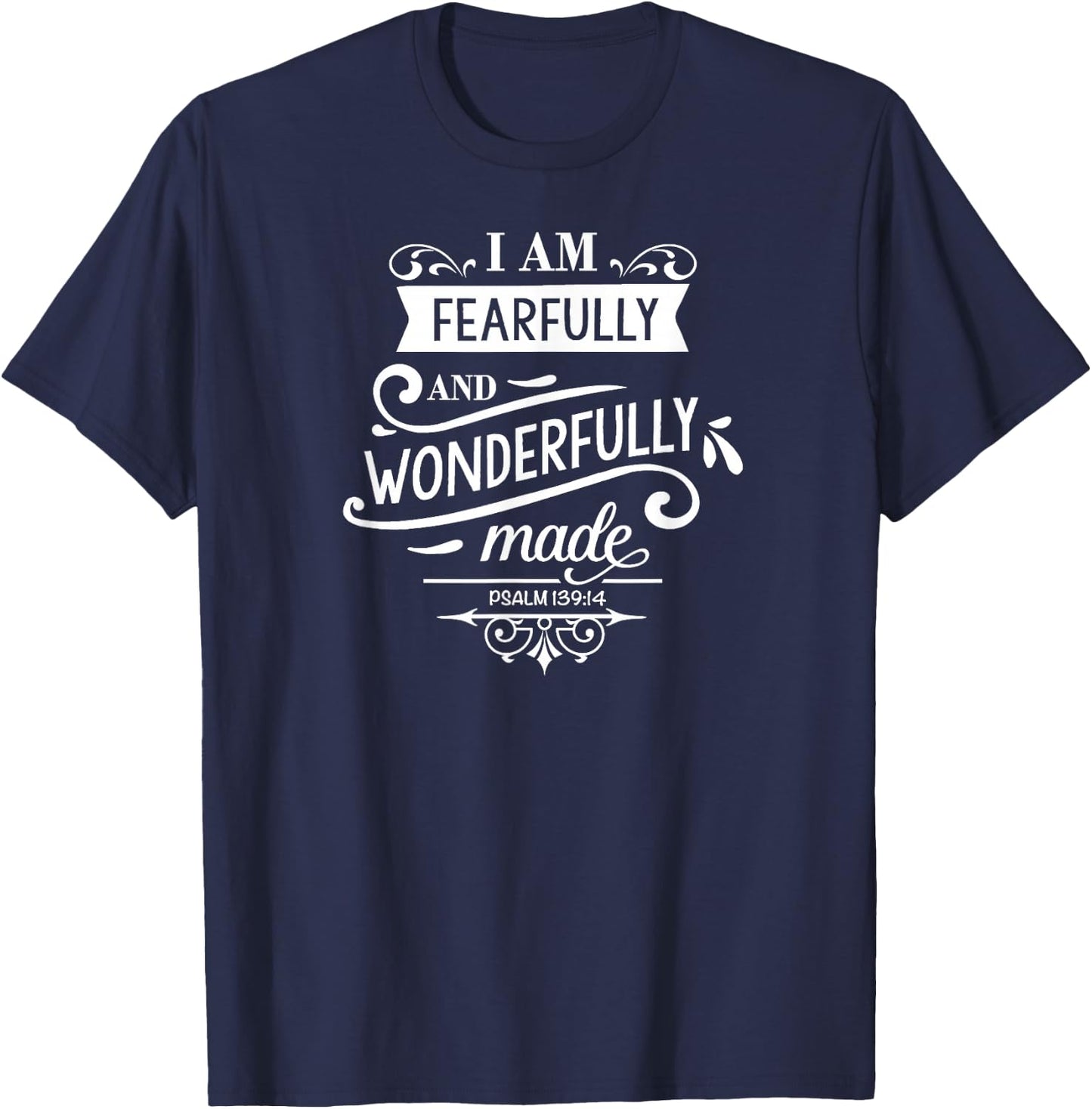 I Am Fearfully And Wonderfully Made, Bible Verses, Family T-Shirt - T-Shirt | Navy