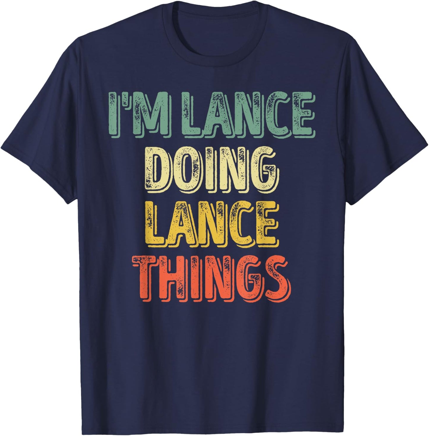 I'm Lance Doing Lance Things Shirt Personalized First Name T-Shirt - T-Shirt | Navy