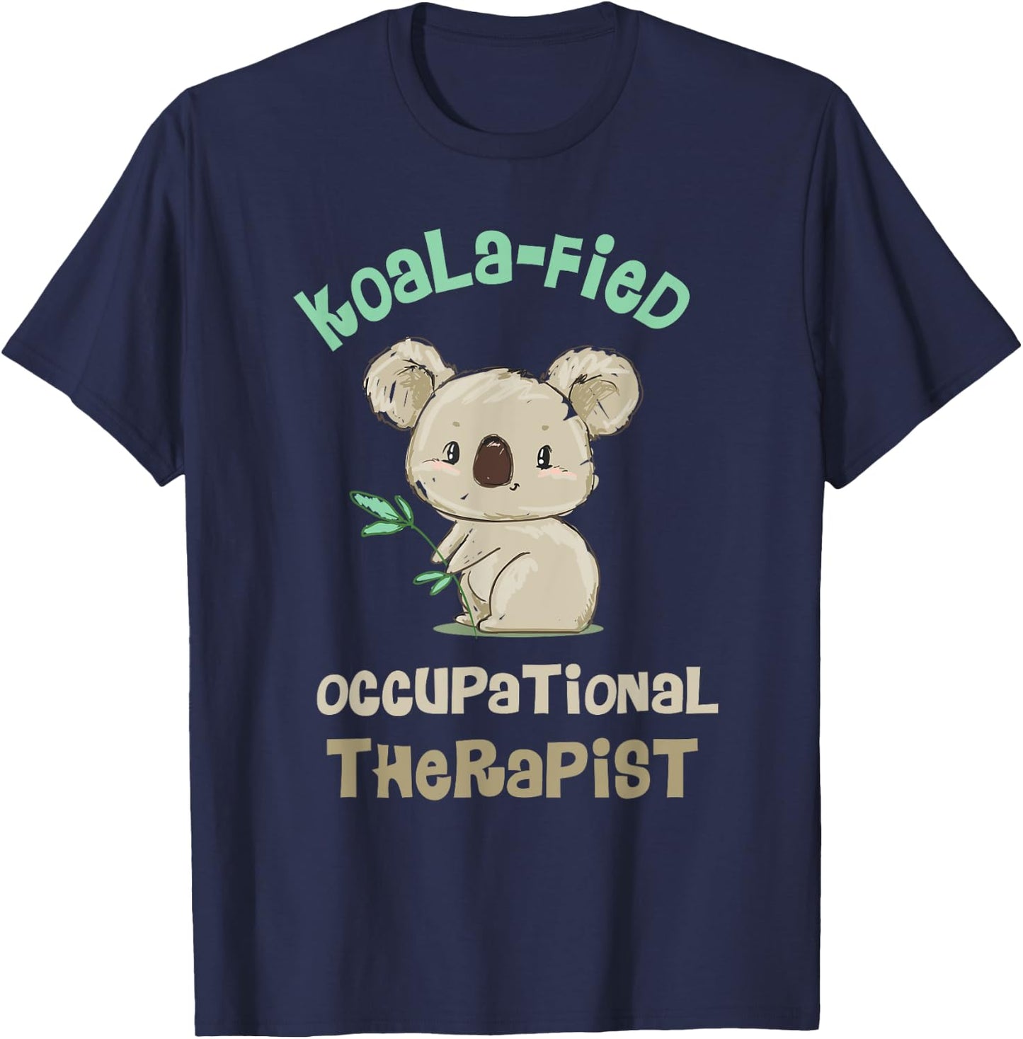 Cute Koala Occupational Therapy Qualified OT OTA T-Shirt - T-Shirt | Navy