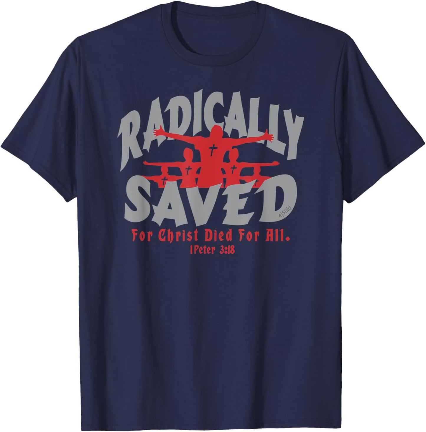 RADICALLY SAVED FOR CHRIST DIED FOR ALL Christian Design T-Shirt - T-Shirt | Navy