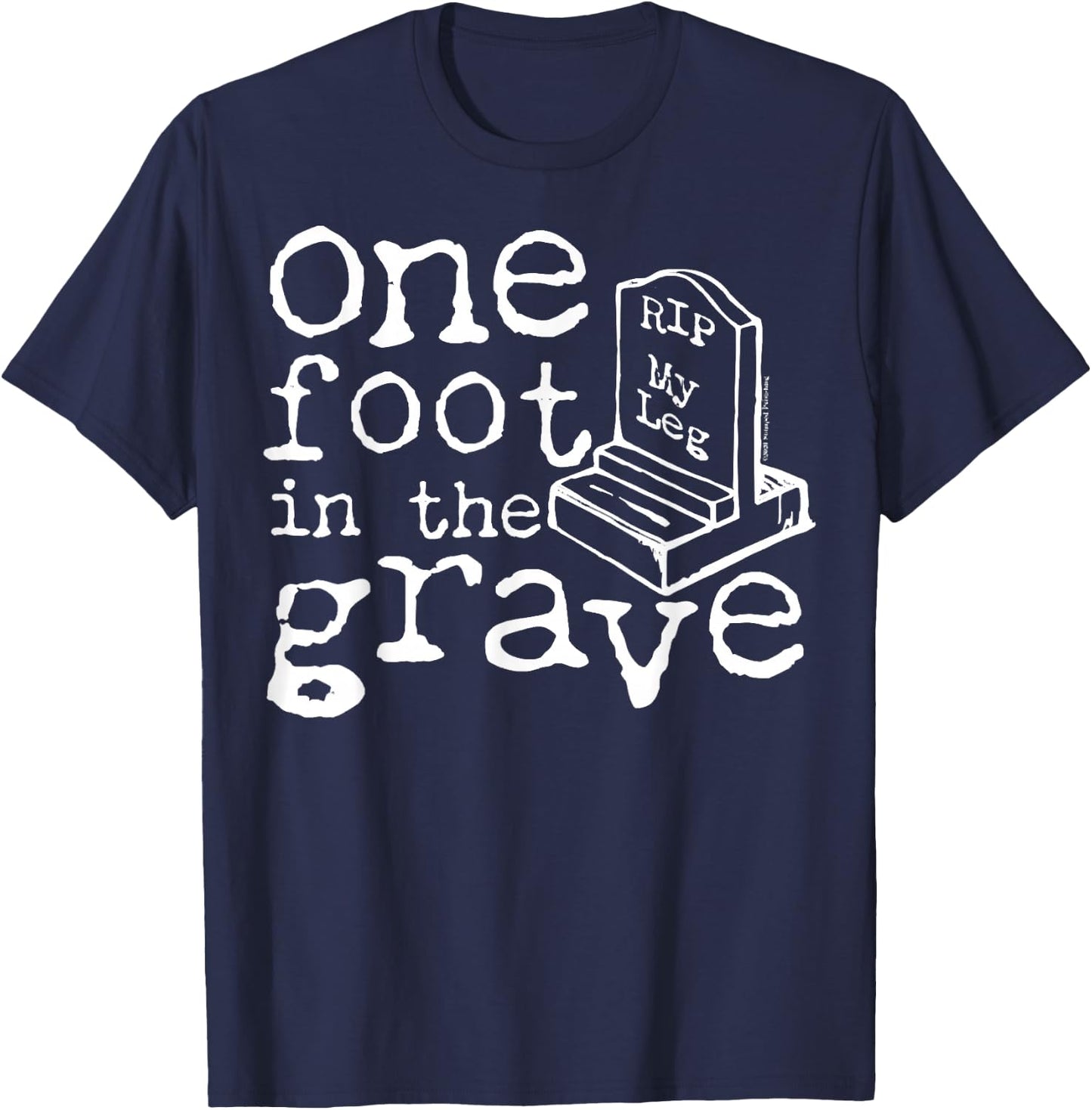 Funny Amputee Survivor Gift Leg Amputee One Foot In The Grave Missing Leg T-Shirt - T-Shirt | Navy