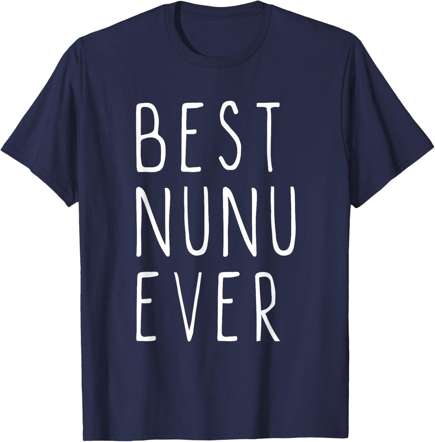 Best Nunu Ever Family Funny Cool T-Shirt - T-Shirt | Navy