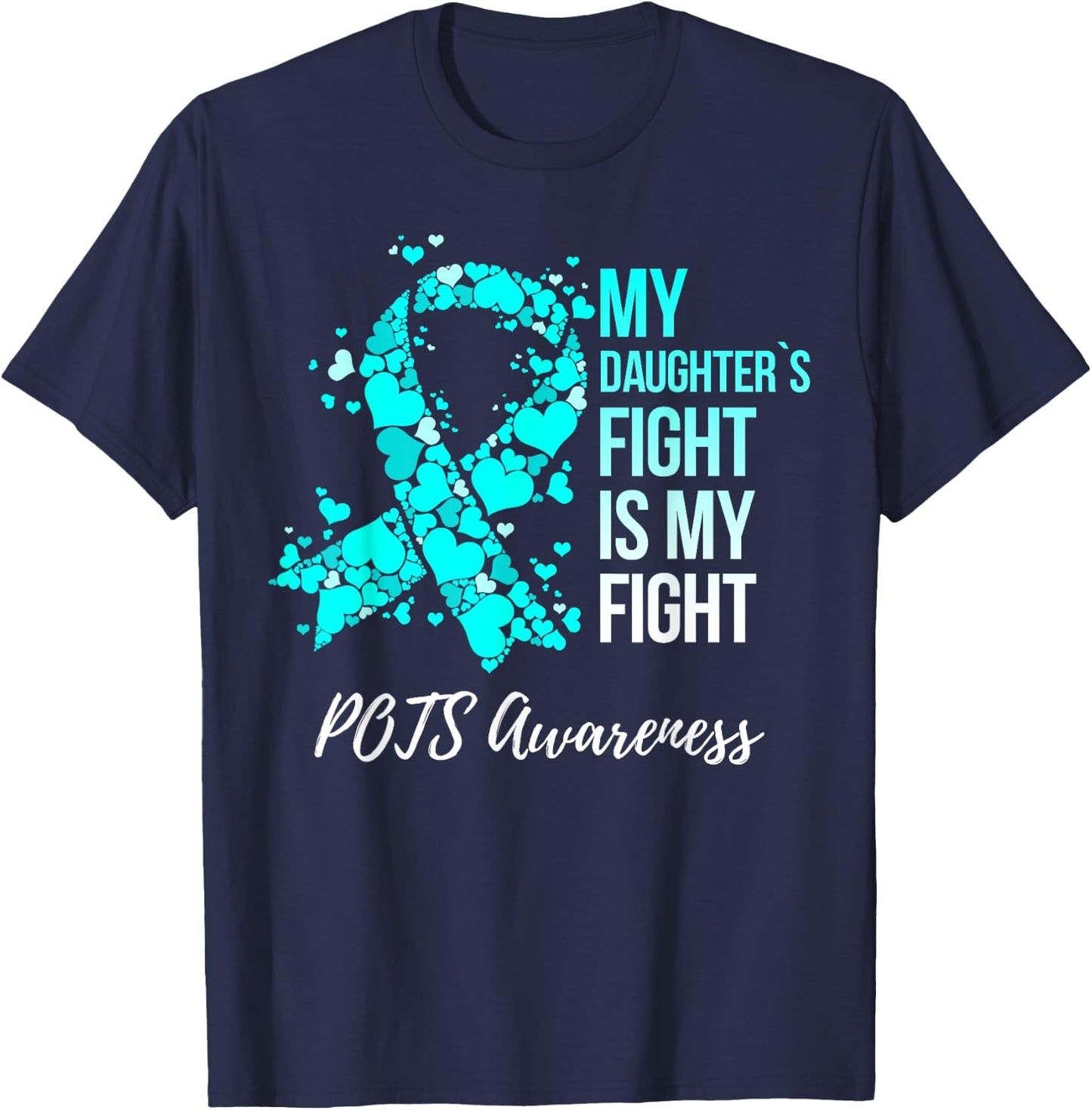 My Daughter’s Fight Is My Fight POTS Awareness T-Shirt - T-Shirt | Navy
