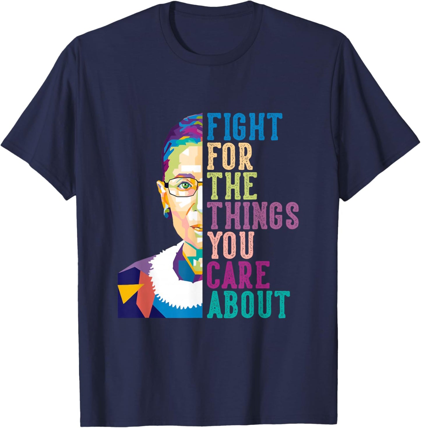 RBG Ruth Bader Ginsburg Gifts Fight For The Things You Care About , Small, Black T-Shirt - T-Shirt | Navy