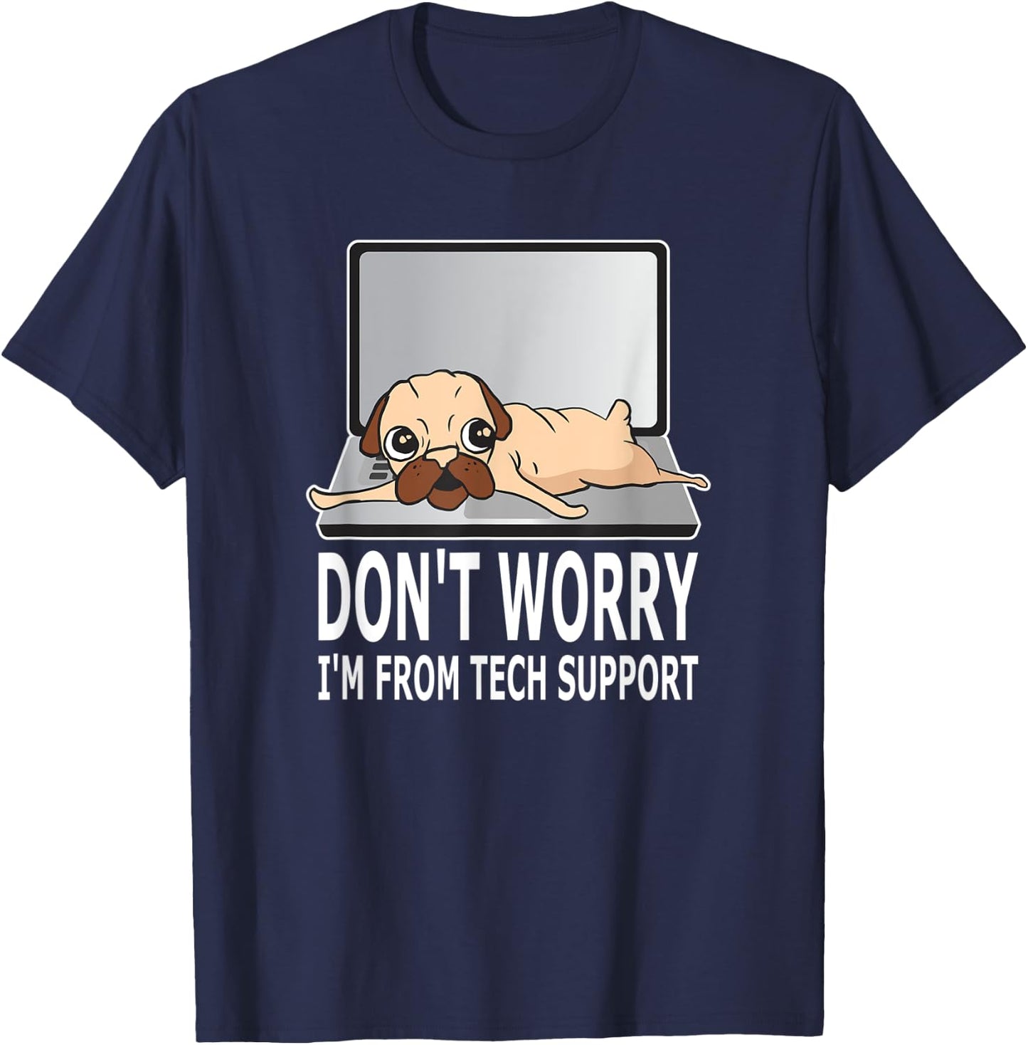 Don't Worry I'm From Tech Support Pug For Dog Owner Women T-Shirt - T-Shirt | Navy