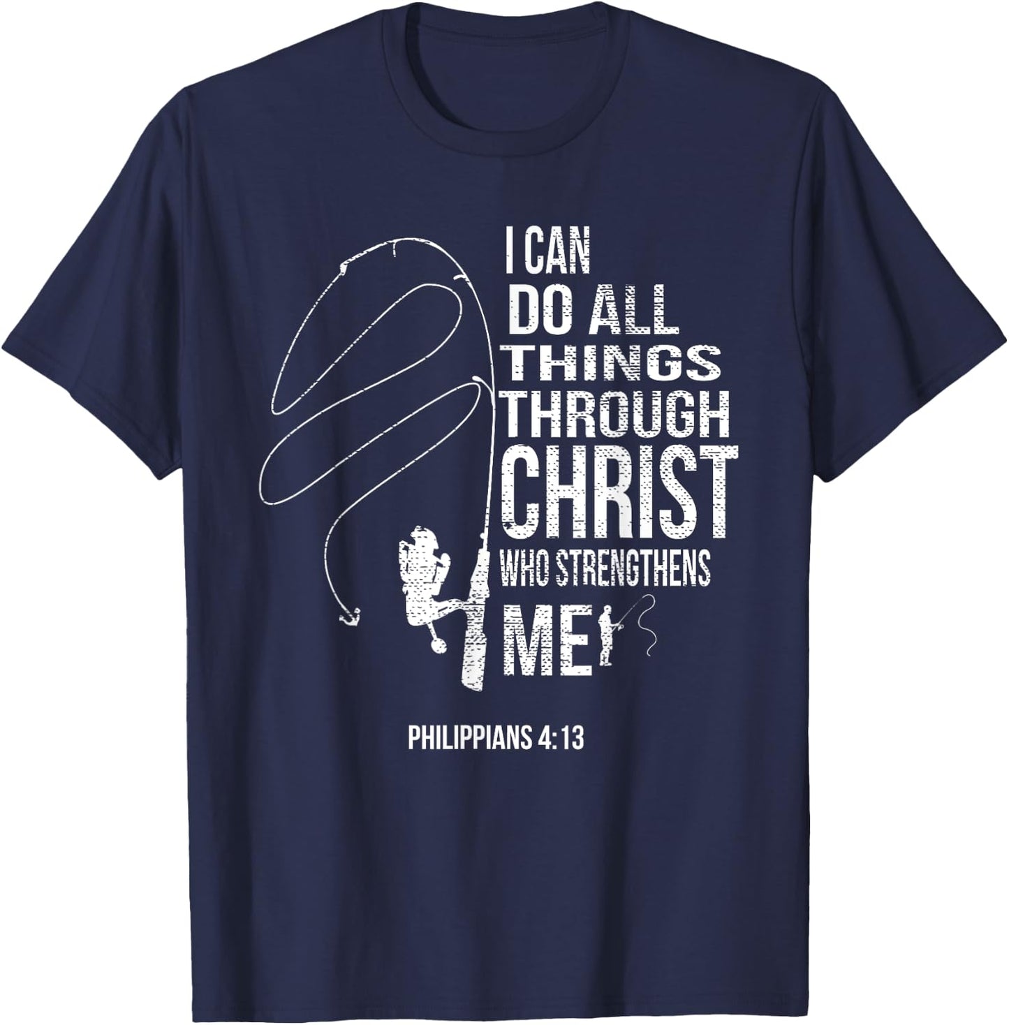 Philippians 4:13 Verses Fishing Funny Fisher Christian Gift T-Shirt - T-Shirt | Navy