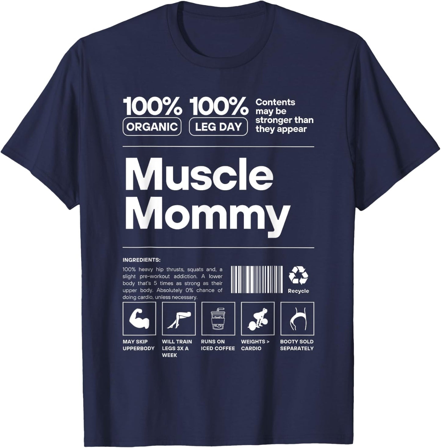 Muscle Mommy Ingredients - 100% Organic 100% Leg Day Gym Fit T-Shirt - T-Shirt | Navy