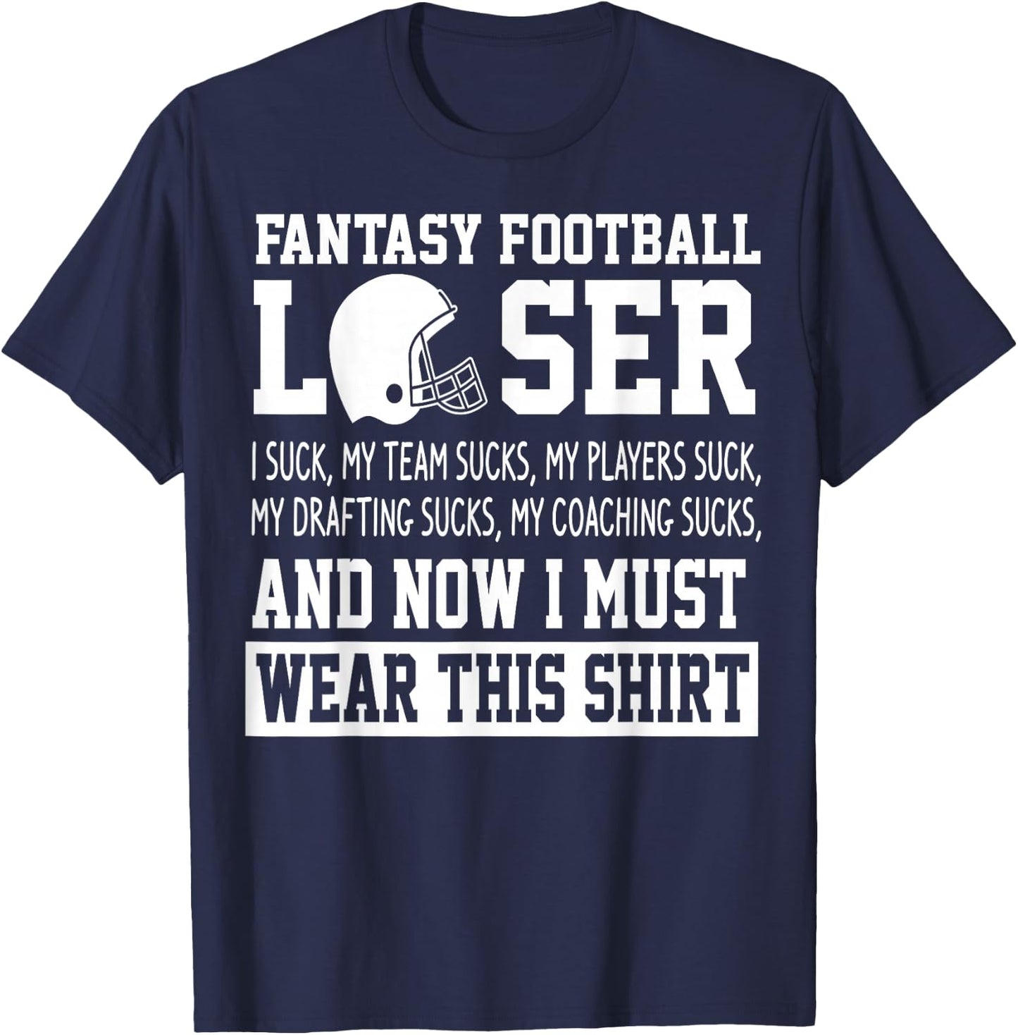 I Suck at Fantasy Football Funny Loser Draft Party T-Shirt - T-Shirt | Navy