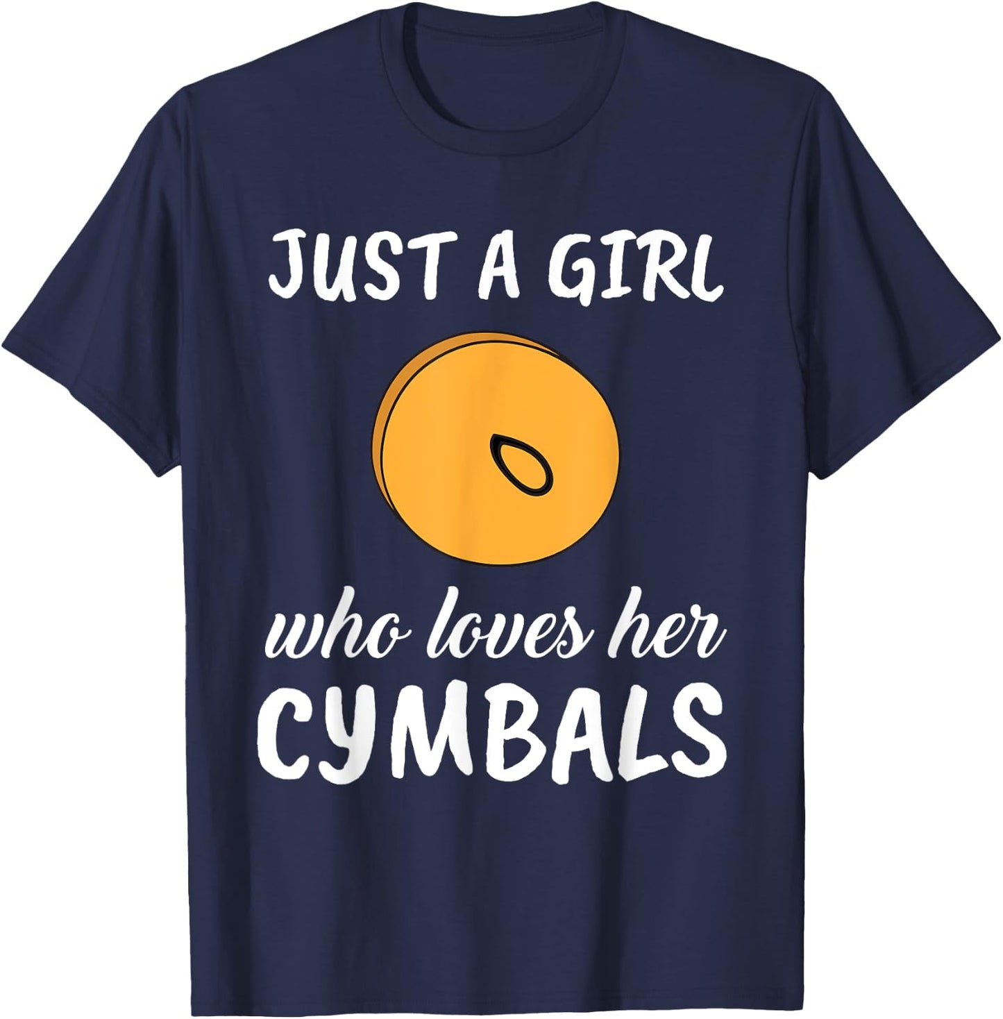 Just A Girl Who Loves Her Cymbals Clothes Outfit Gift Cymbal T-Shirt - T-Shirt | Navy
